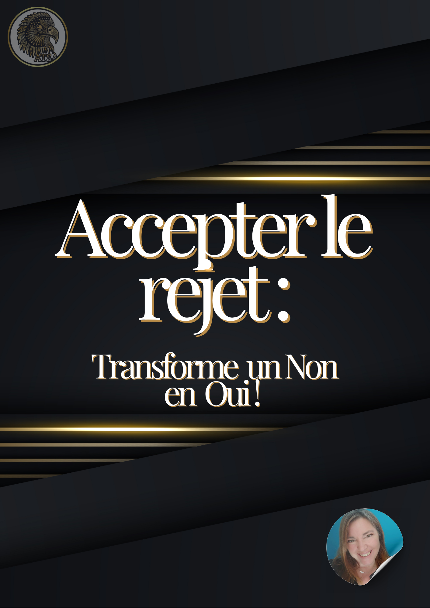 E_BOOK ACCEPTER LE REJET - TRANSFORMER UN NON EN OUI